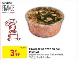 Intermarché Contact Pierrat - fromage de tête en bol offre