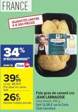 Carrefour JEAN LARNAUDIE Foie gras de canard cru offre