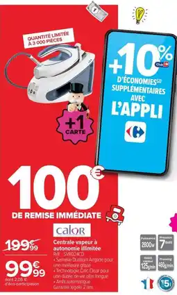 Carrefour calor Centrale vapeur à autonomie illimitée offre