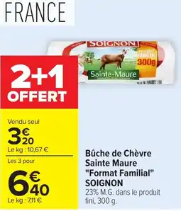 Carrefour SOIGNON Bûche de Chèvre Sainte Maure offre