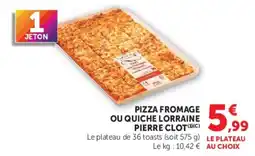 Super U PIERRE CLOT PIZZA FROMAGE OU QUICHE LORRAINE offre