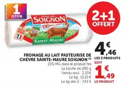Super U SOIGNON FROMAGE AU LAIT PASTEURISE DE CHEVRE SAINTE-MAURE offre