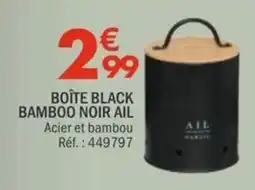 La Foir'Fouille BOÎTE BLACK BAMBOO NOIR AIL offre