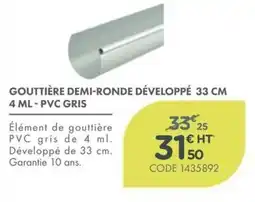 Point Vert GOUTTIÈRE DEMI-ROUNDE DÉVELOPPÉ 33 CM 4 ML - PVC GRIS offre