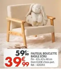La Foir'Fouille BASILE FAUTEUIL BOUCLETTE offre