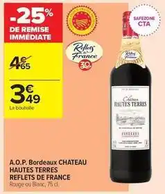 Carrefour Contact Reflets de france - a.o.p. bordeaux chateau hautes terres offre