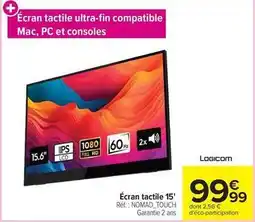 Carrefour Logicom - écran tactile 15' offre
