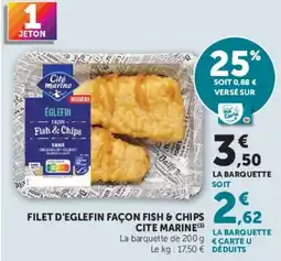 Hyper U Cité marine FILET D'EGLEFIN FAÇON FISH & CHIPS offre