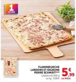 Hyper U PIERRE SCHMIDT FLAMMEKUECHE LARDONS ET OIGNONS offre