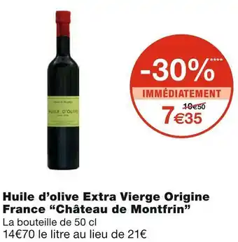 Monoprix Château de montfrin huile d’olive extra vierge origine france offre