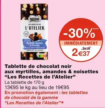 Monoprix Nestlé tablette de chocolat noir aux myrtilles, amandes & noisettes les recettes de l’atelier offre