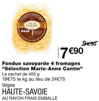 Monoprix Sélection marie-anne cantin fondue savoyarde 4 fromages offre