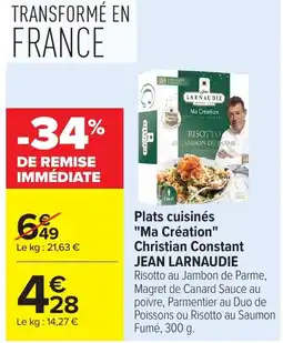 Carrefour JEAN LARNAUDIE Plats cuisinés "Ma Création" Christian Constant offre
