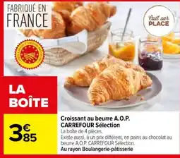 Carrefour CARREFOUR Sélection Croissant au beurre A.O.P. offre