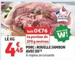 Auchan Drive Le Porc Français PORC : ROUELLE JAMBON AVEC OS offre