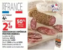 Auchan Drive SAUCISSON SEC SUPÉRIEUR PUR PORC DEBROAS offre