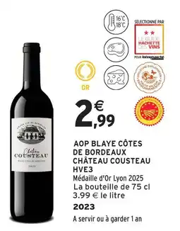 Intermarché Château cousteau aop blaye côtes de bordeaux hve3 offre
