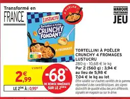 Intermarché Hyper Lustucru tortellini à poêler crunchy 4 fromages offre
