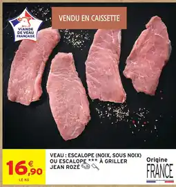 Intermarché Hyper Jean rozé veau : escalope (noix, sous noix) ou escalope à griller offre