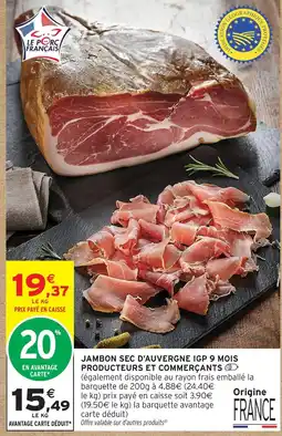 Intermarché Hyper Jambon sec d'auvergne igp 9 mois producteurs et commerçants offre