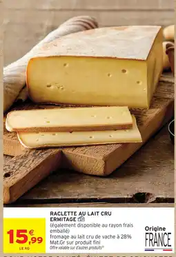 Intermarché Hyper Ermitage raclette au lait cru offre