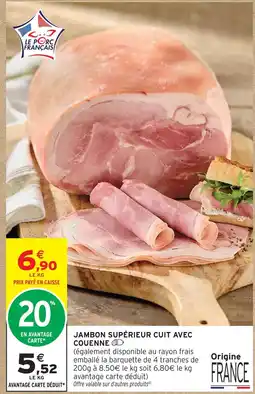 Intermarché Jambon supérieur cuit avec couenne offre