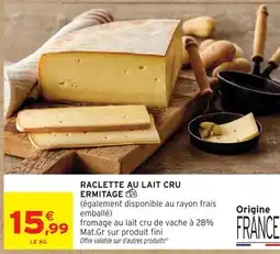 Intermarché Ermitage raclette au lait cru offre