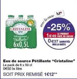 Monop' Cristaline - eau de source pétillante crizaline offre