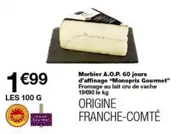 Monop' Morbier a.o.p. 60 jours d'affinage monoprix gourmet offre