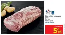 METRO Metro - rôti échine sans os de porc offre