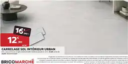 Bricomarché CARRELAGE SOL INTÉRIEUR URBAN offre