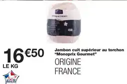 Monoprix Monoprix Gourmet Jambon cuit supérieur au torchon offre