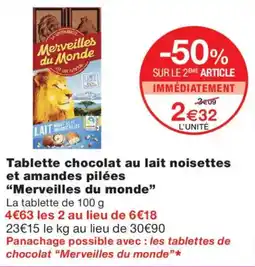 Monoprix Merveilles du Monde Tablette chocolat au lait noisettes et amandes pilées offre