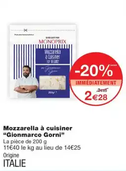 Monoprix Gionmarco Gorni Mozzarella à cuisiner offre