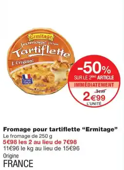 Monoprix Ermitage fromage pour tartiflette offre