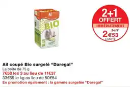 Monoprix Daregal Ail coupé Bio surgelé offre