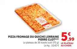 Bi1 PIERRE CLOT PIZZA FROMAGE OU QUICHE LORRAINE offre