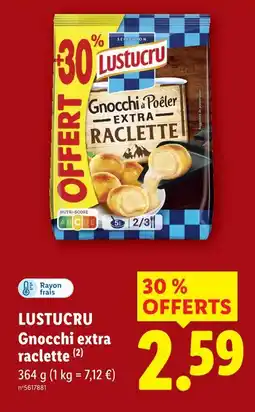 Lidl Lustucru gnocchi extra raclette offre