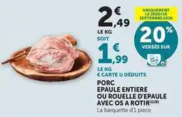Hyper U Porc epaule entiere ou roulelle d'epaule avec os a rotir offre