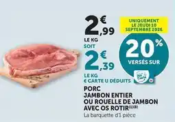 Super U Jambon entier ou rouelle de jambon avec os rotir offre