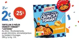 E.Leclerc Lustucru Tortellini à Poêler Crunchy Fondant offre