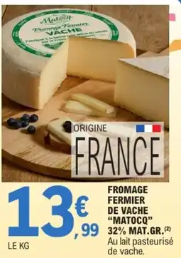 E.Leclerc MATOCQ Fromage Fermier de Vache offre
