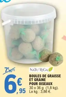 E.Leclerc NATU'RIGA BOULES DE GRAISSE ET GRAINE POUR OISEAUX offre