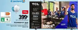 E.Leclerc Tcl téléviseur 55" qled offre