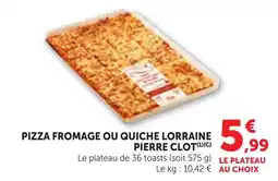 Maximarché PIERRE CLOT PIZZA FROMAGE OU QUICHE LORRAINE offre