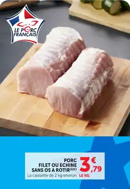 Maximarché Le Porc Français Porc filet ou echine offre