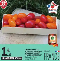 E.Leclerc "PANIER DU PRIMEUR" Tomates cerises allongées bicolores origine démarche qualité offre