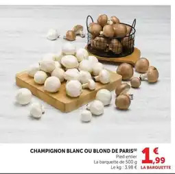 Super U LA BARQUETTE CHAMPIGNON BLANC OU BLOND DE PARIS offre