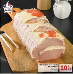 Super U LE PORC FRANÇAIS ROTI FILET DE PORC FARCIS VALLEGRAN offre