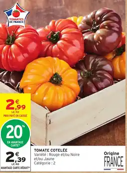 Intermarché Hyper TOMATES DE FRANCE TOMATE COTELÉE offre